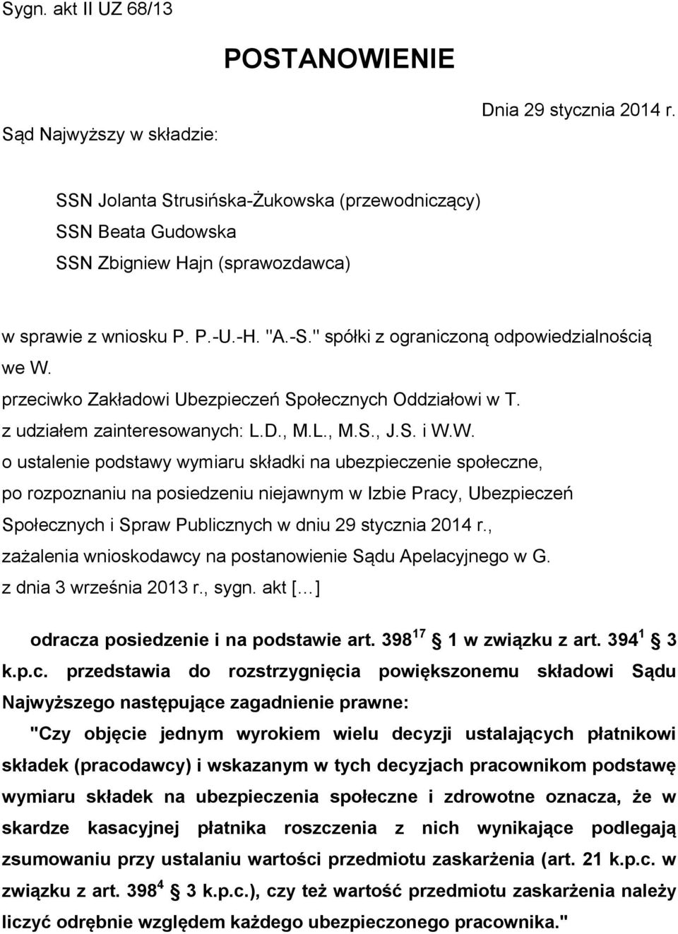 przeciwko Zakładowi Ubezpieczeń Społecznych Oddziałowi w T. z udziałem zainteresowanych: L.D., M.L., M.S., J.S. i W.