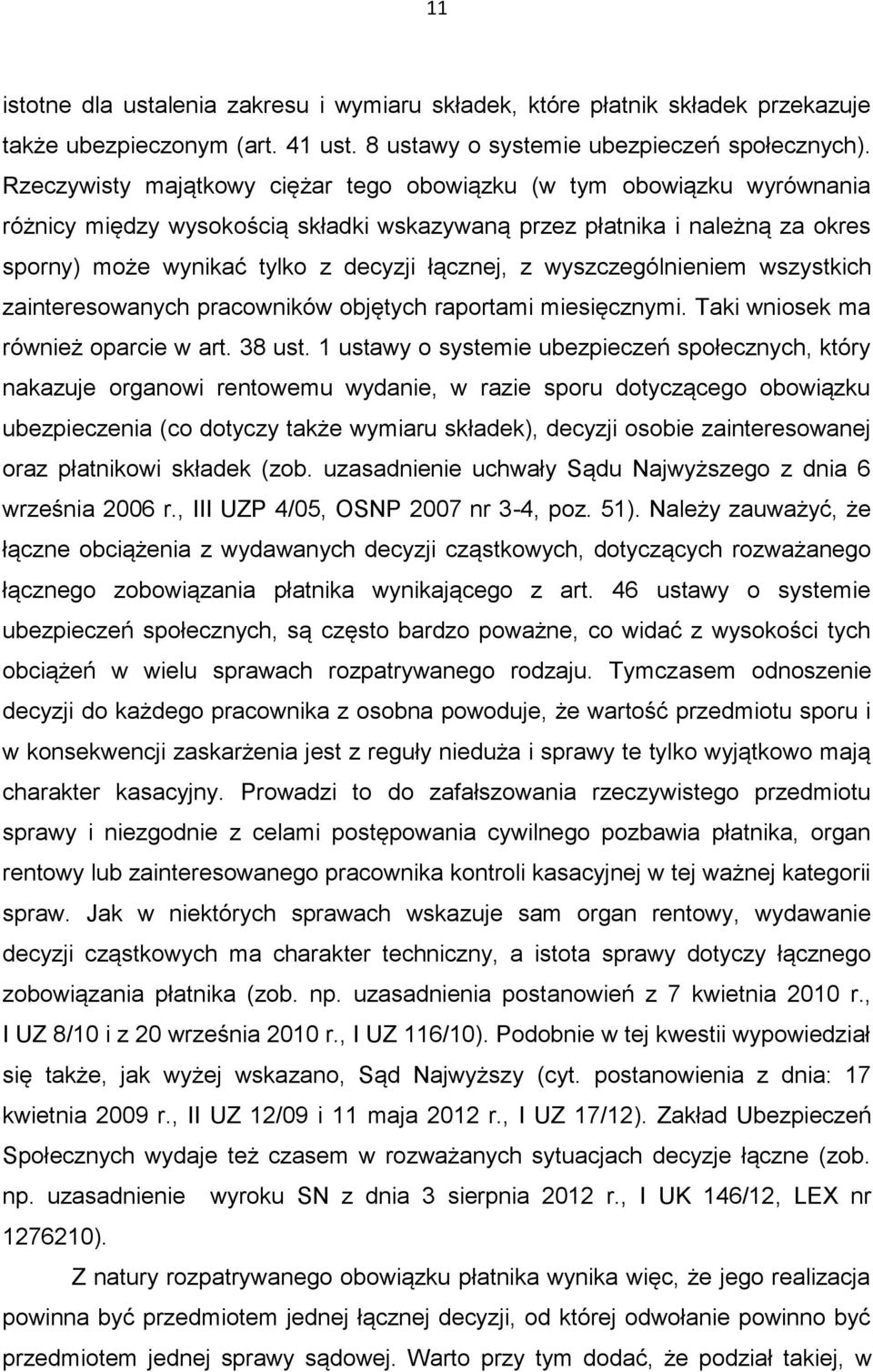 wyszczególnieniem wszystkich zainteresowanych pracowników objętych raportami miesięcznymi. Taki wniosek ma również oparcie w art. 38 ust.