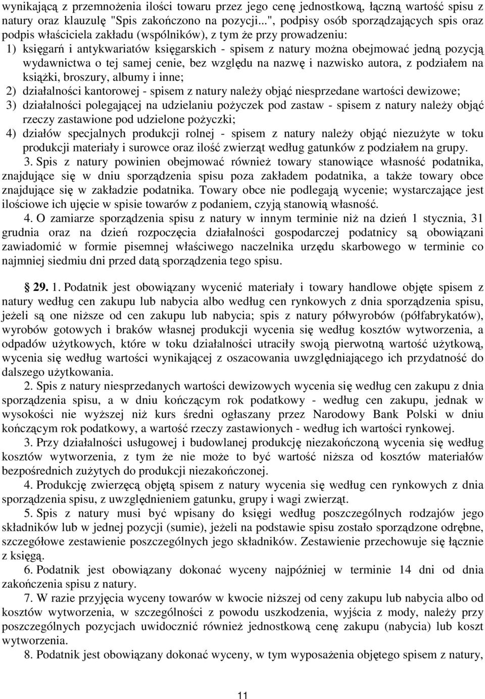 pozycją wydawnictwa o tej samej cenie, bez względu na nazwę i nazwisko autora, z podziałem na ksiąŝki, broszury, albumy i inne; 2) działalności kantorowej - spisem z natury naleŝy objąć niesprzedane