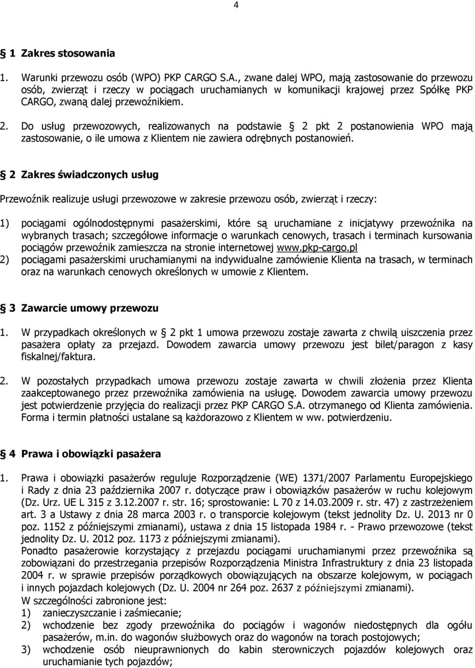Do usług przewozowych, realizowanych na podstawie 2 pkt 2 postanowienia WPO mają zastosowanie, o ile umowa z Klientem nie zawiera odrębnych postanowień.