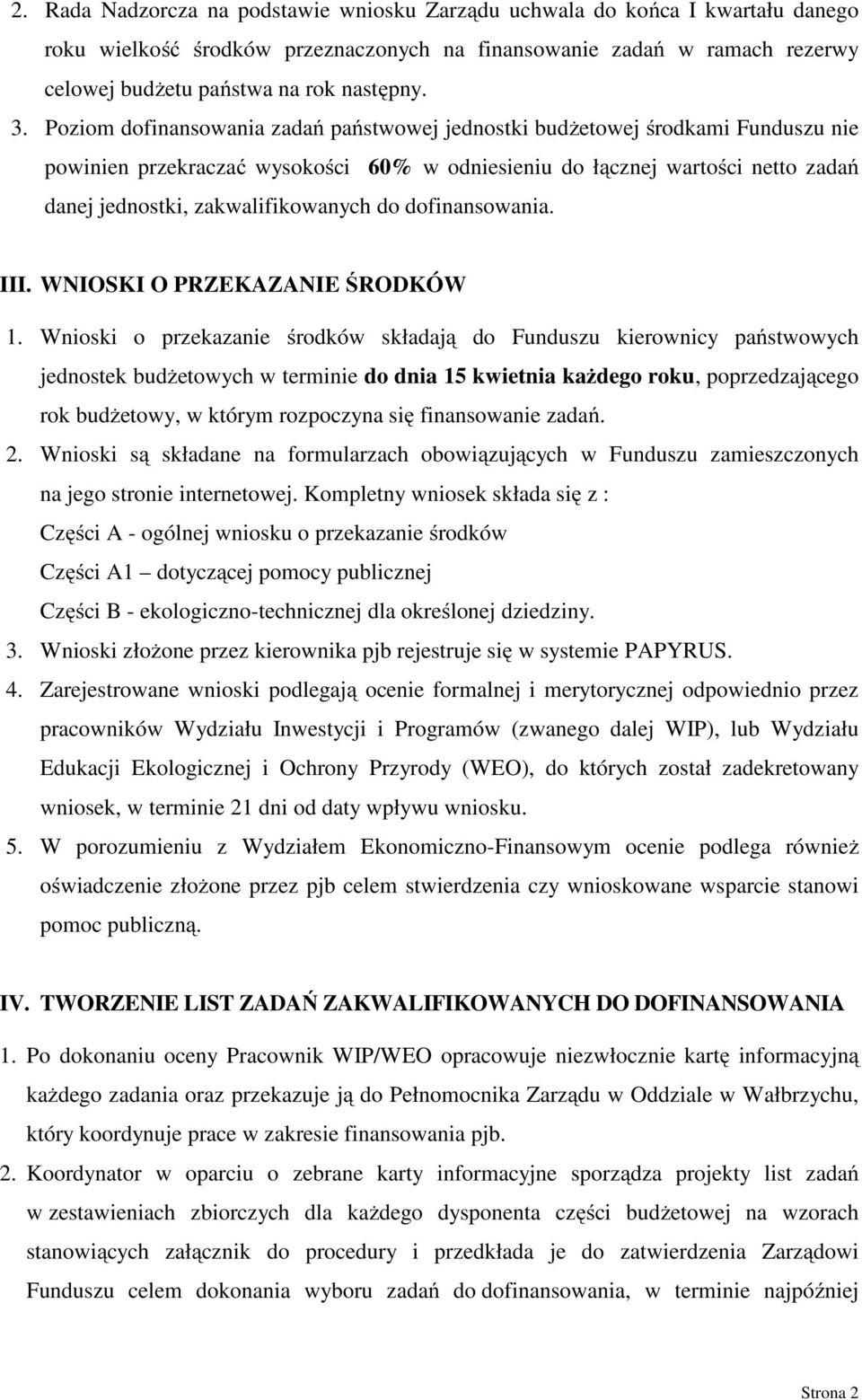 zakwalifikowanych do dofinansowania. III. WNIOSKI O PRZEKAZANIE ŚRODKÓW 1.