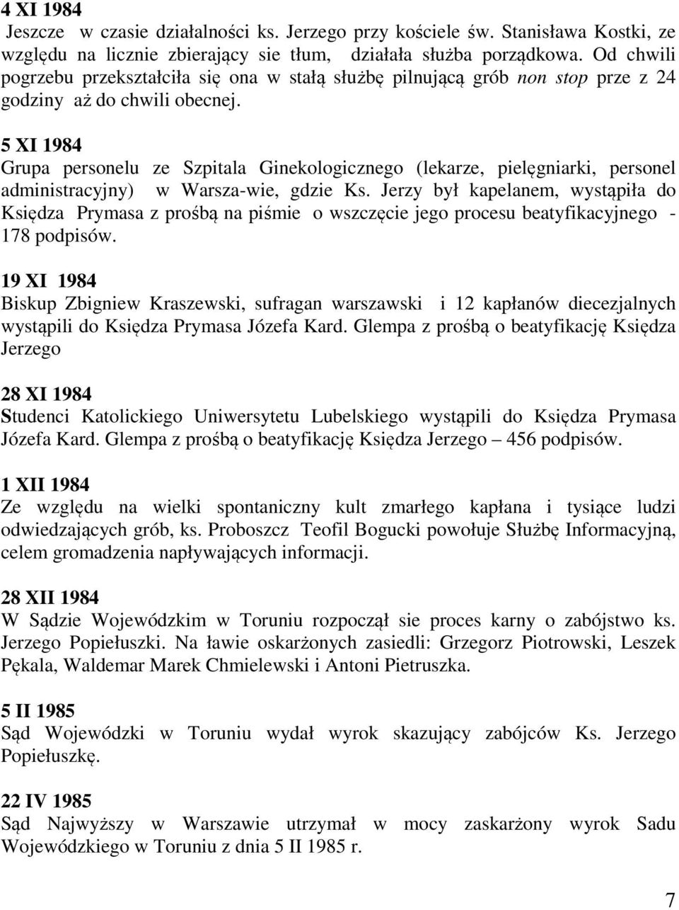 5 XI 1984 Grupa personelu ze Szpitala Ginekologicznego (lekarze, pielęgniarki, personel administracyjny) w Warsza-wie, gdzie Ks.
