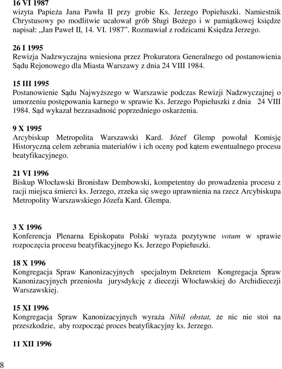 15 III 1995 Postanowienie Sądu Najwyższego w Warszawie podczas Rewizji Nadzwyczajnej o umorzeniu postępowania karnego w sprawie Ks. Jerzego Popiełuszki z dnia 24 VIII 1984.