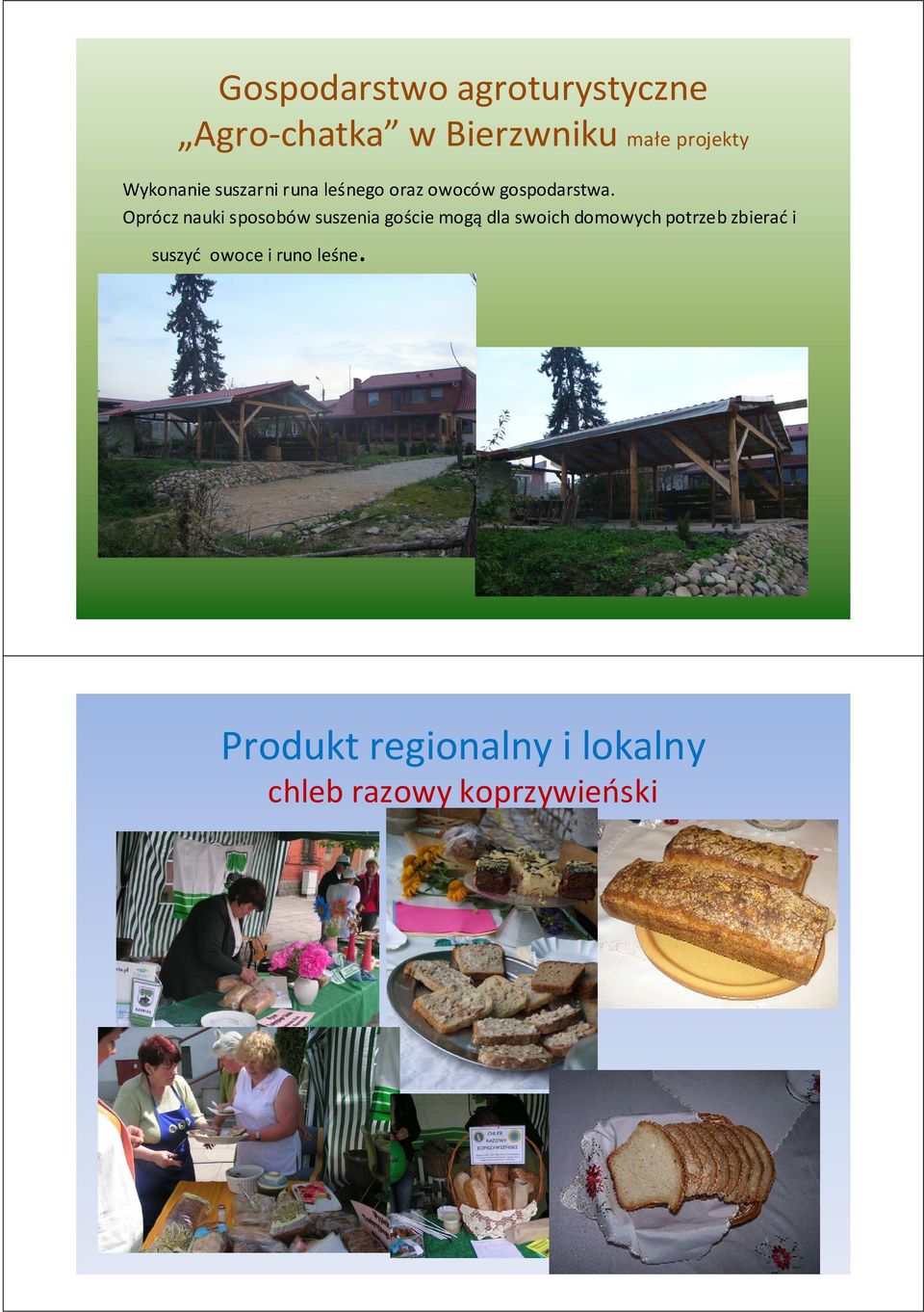 Oprócz nauki sposobów suszenia goście mogądla swoich domowych potrzeb