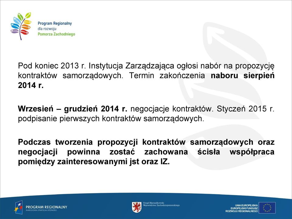 Styczeń 2015 r. podpisanie pierwszych kontraktów samorządowych.