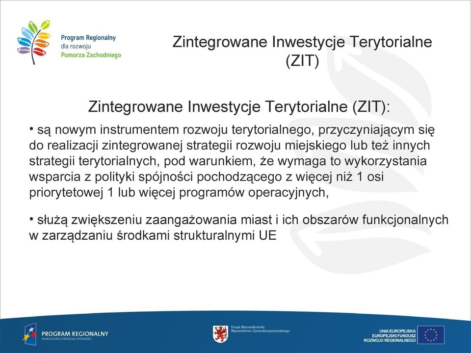 terytorialnych, pod warunkiem, że wymaga to wykorzystania wsparcia z polityki spójności pochodzącego z więcej niż 1 osi