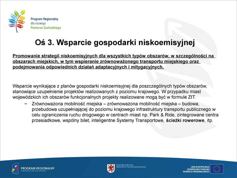 Wsparcie wynikające z planów gospodarki niskoemisyjnej dla poszczególnych typów obszarów, stanowiące uzupełnienie projektów realizowanych z poziomu krajowego.