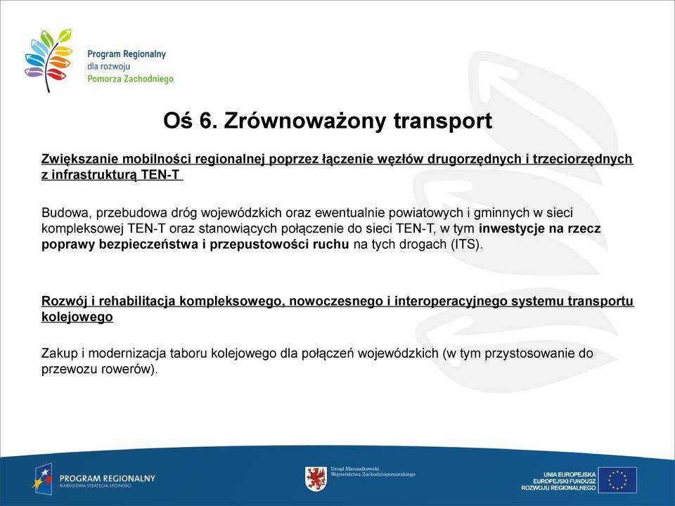 w tym inwestycje na rzecz poprawy bezpieczeństwa i przepustowości ruchu na tych drogach (ITS).