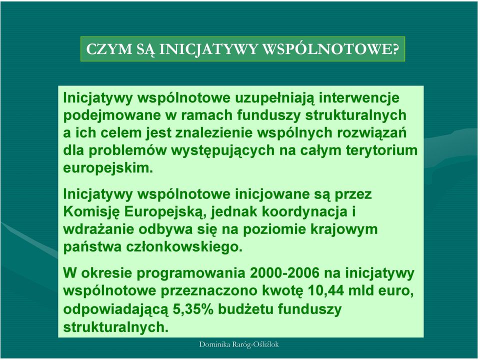 rozwiązań dla problemów występujących na całym terytorium europejskim.