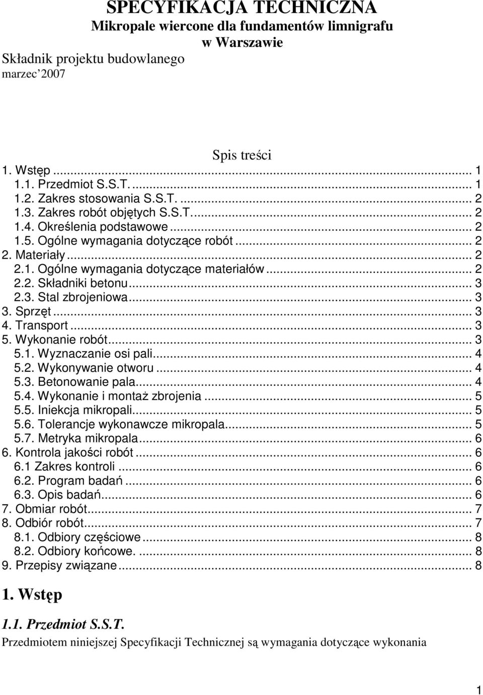 .. 3 2.3. Stal zbrojeniowa... 3 3. Sprzęt... 3 4. Transport... 3 5. Wykonanie robót... 3 5.1. Wyznaczanie osi pali... 4 5.2. Wykonywanie otworu... 4 5.3. Betonowanie pala... 4 5.4. Wykonanie i montaŝ zbrojenia.