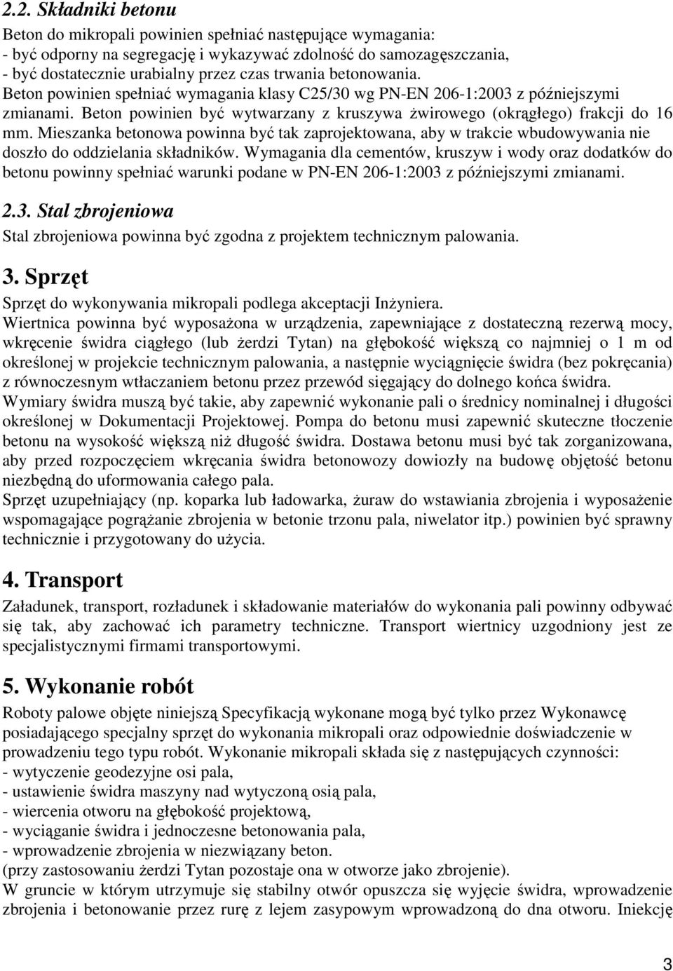 Mieszanka betonowa powinna być tak zaprojektowana, aby w trakcie wbudowywania nie doszło do oddzielania składników.