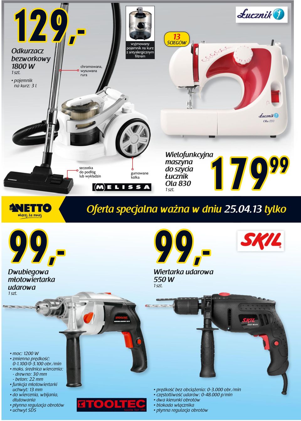 13 tylko 99 Dwubiegowa młotowiertarka udarowa 99,- moc: 1200 W zmienna prędkość: 0-1.100/0-3.100 obr./min maks.