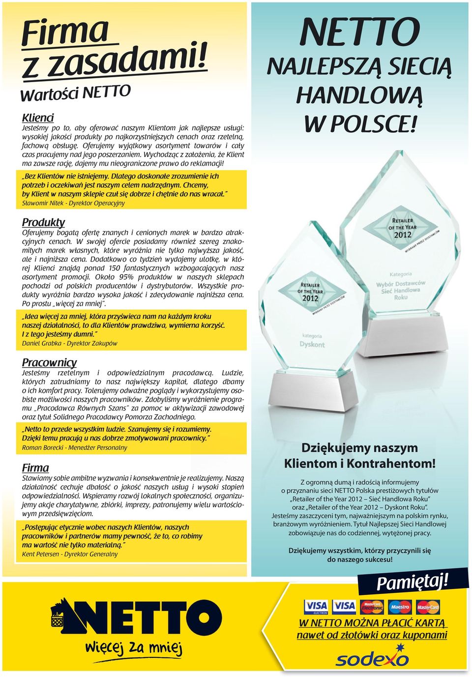 Bez Klientów nie istniejemy. Dlatego doskonałe zrozumienie ich potrzeb i oczekiwań jest naszym celem nadrzędnym. Chcemy, by Klient w naszym sklepie czuł się dobrze i chętnie do nas wracał.