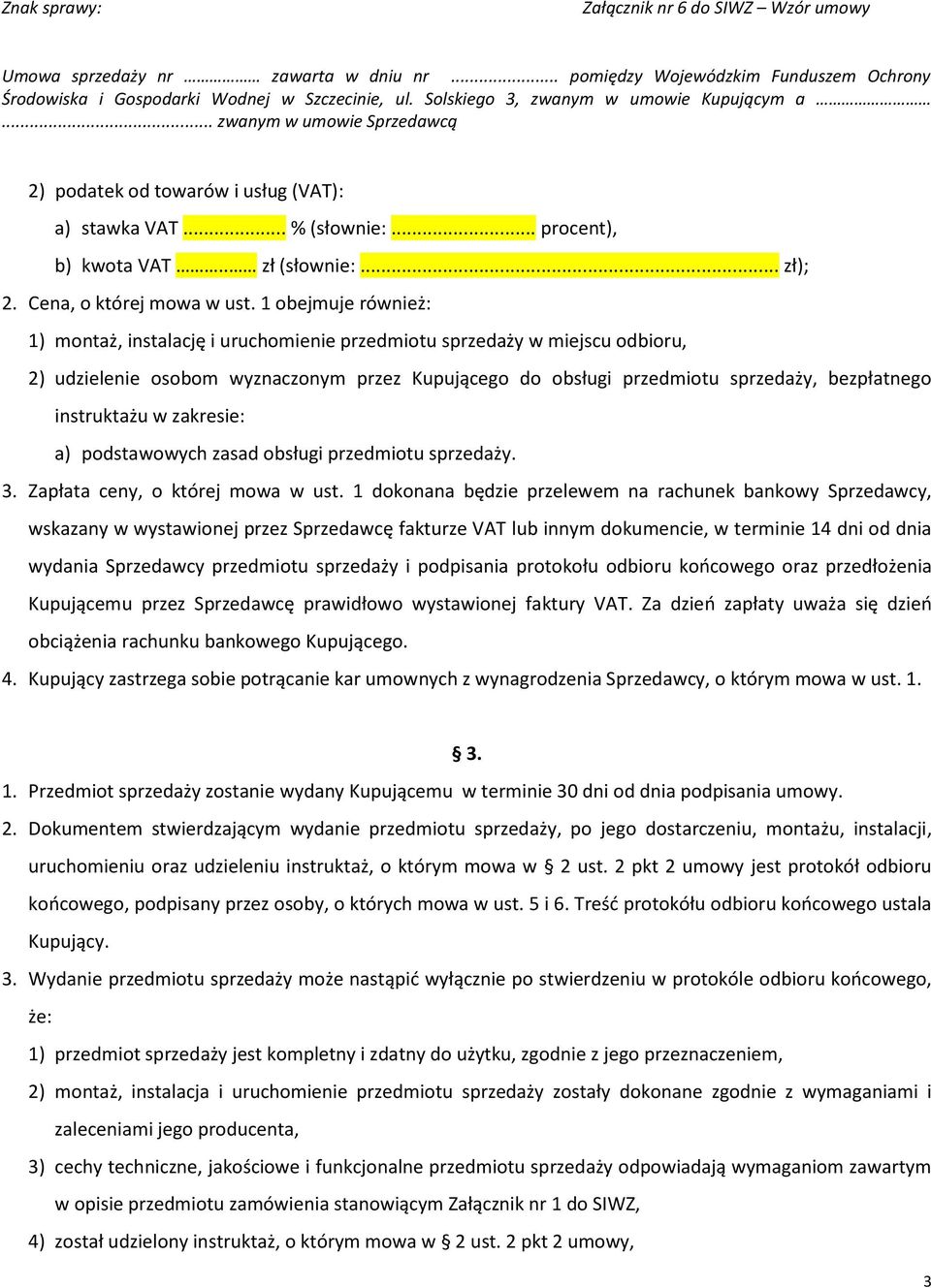 instruktażu w zakresie: a) podstawowych zasad obsługi przedmiotu sprzedaży. 3. Zapłata ceny, o której mowa w ust.