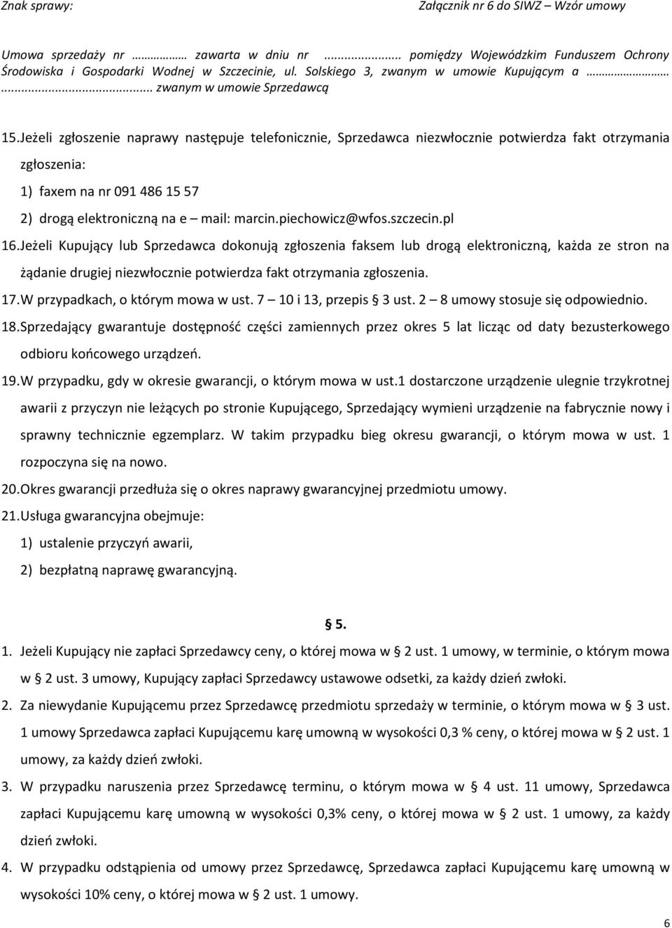 17. W przypadkach, o którym mowa w ust. 7 10 i 13, przepis 3 ust. 2 8 umowy stosuje się odpowiednio. 18.