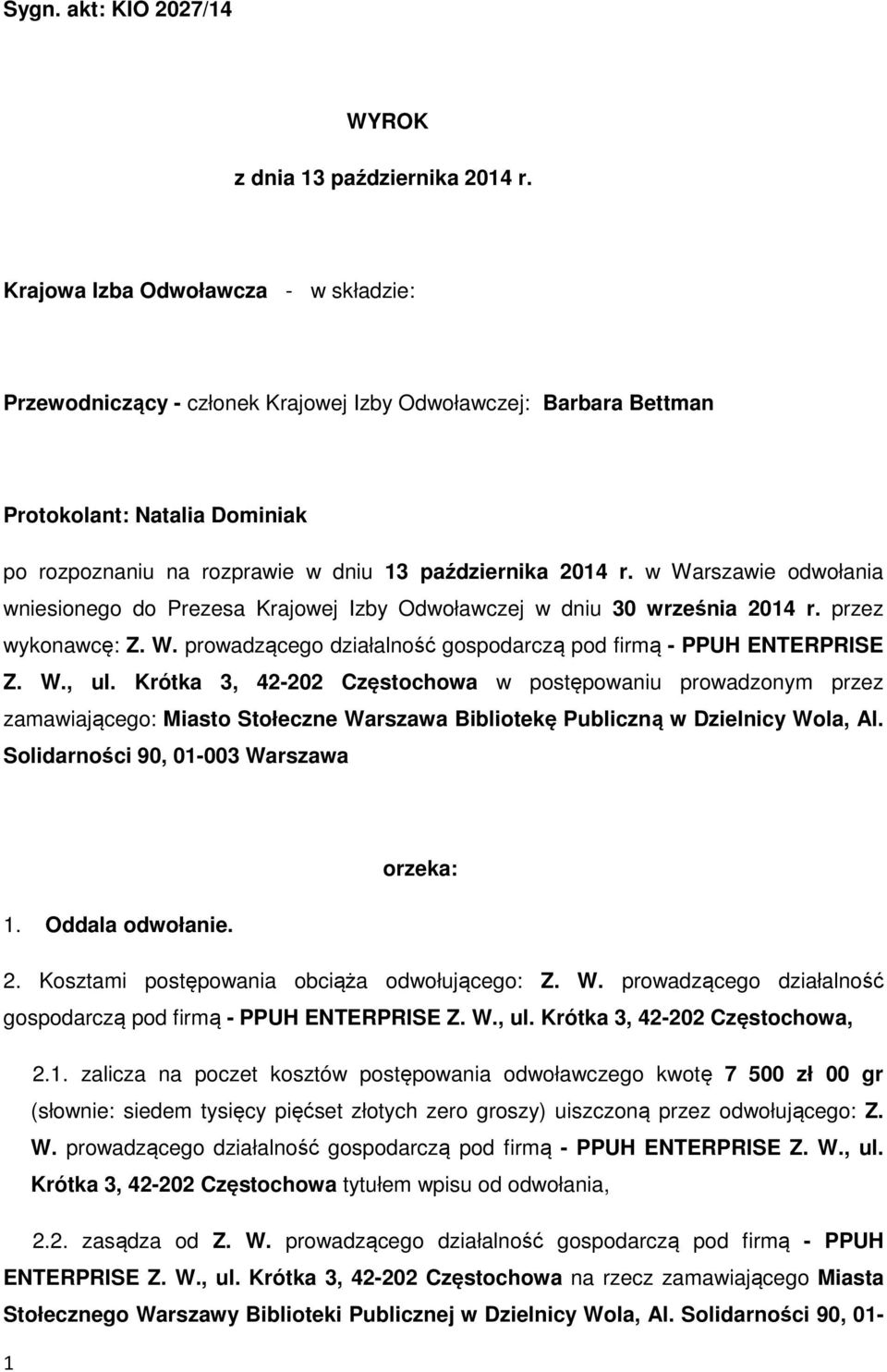 w Warszawie odwołania wniesionego do Prezesa Krajowej Izby Odwoławczej w dniu 30 września 2014 r. przez wykonawcę: Z. W. prowadzącego działalność gospodarczą pod firmą - PPUH ENTERPRISE Z. W., ul.