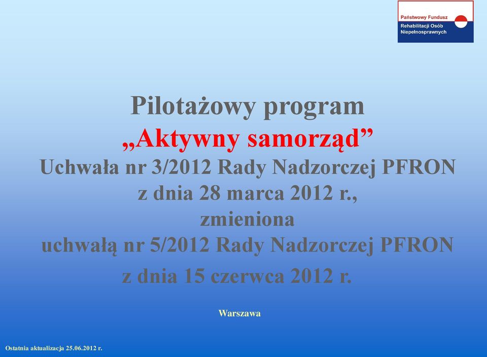 , zmieniona uchwałą nr 5/2012 Rady Nadzorczej PFRON z