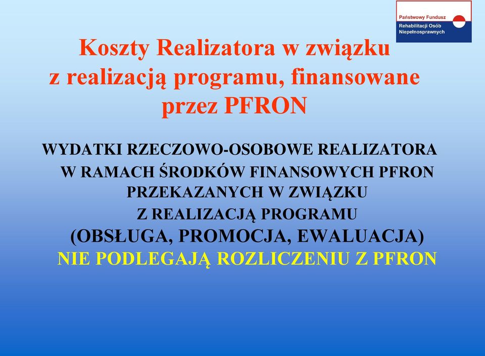 ŚRODKÓW FINANSOWYCH PFRON PRZEKAZANYCH W ZWIĄZKU Z REALIZACJĄ