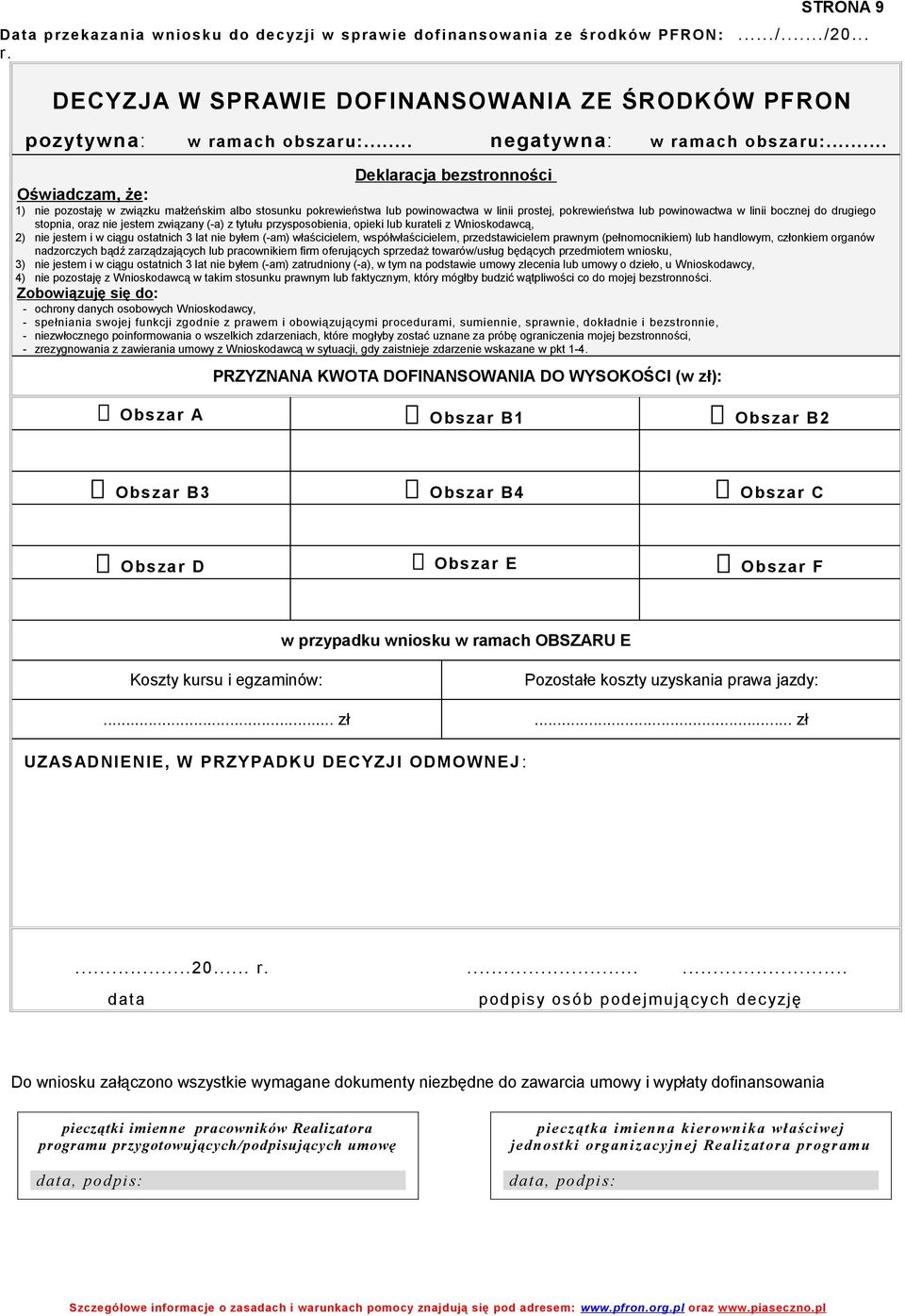 .. Deklaracja bezstronności Oświadczam, że: 1) nie pozostaję w związku małżeńskim albo stosunku pokrewieństwa lub powinowactwa w linii prostej, pokrewieństwa lub powinowactwa w linii bocznej do