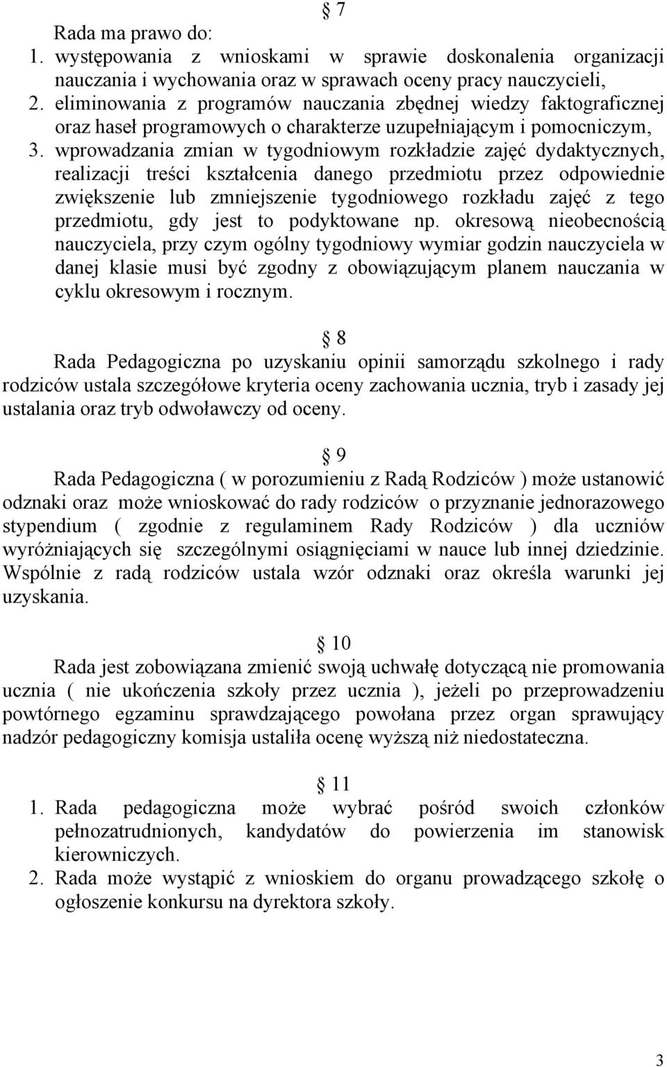 wprowadzania zmian w tygodniowym rozkładzie zajęć dydaktycznych, realizacji treści kształcenia danego przedmiotu przez odpowiednie zwiększenie lub zmniejszenie tygodniowego rozkładu zajęć z tego