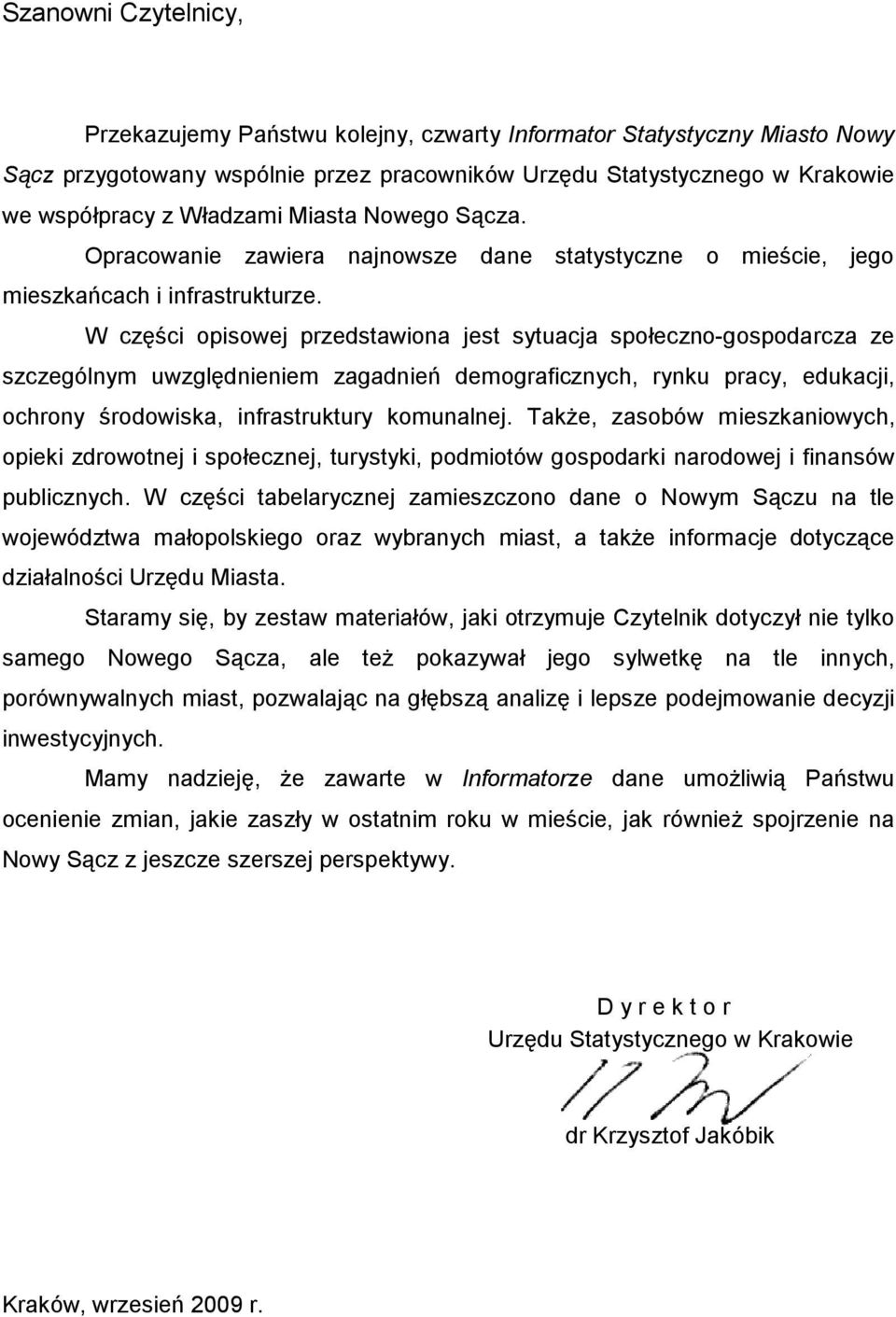 W części opisowej przedstawiona jest sytuacja społeczno-gospodarcza ze szczególnym uwzględnieniem zagadnień demograficznych, rynku pracy, edukacji, ochrony środowiska, infrastruktury komunalnej.