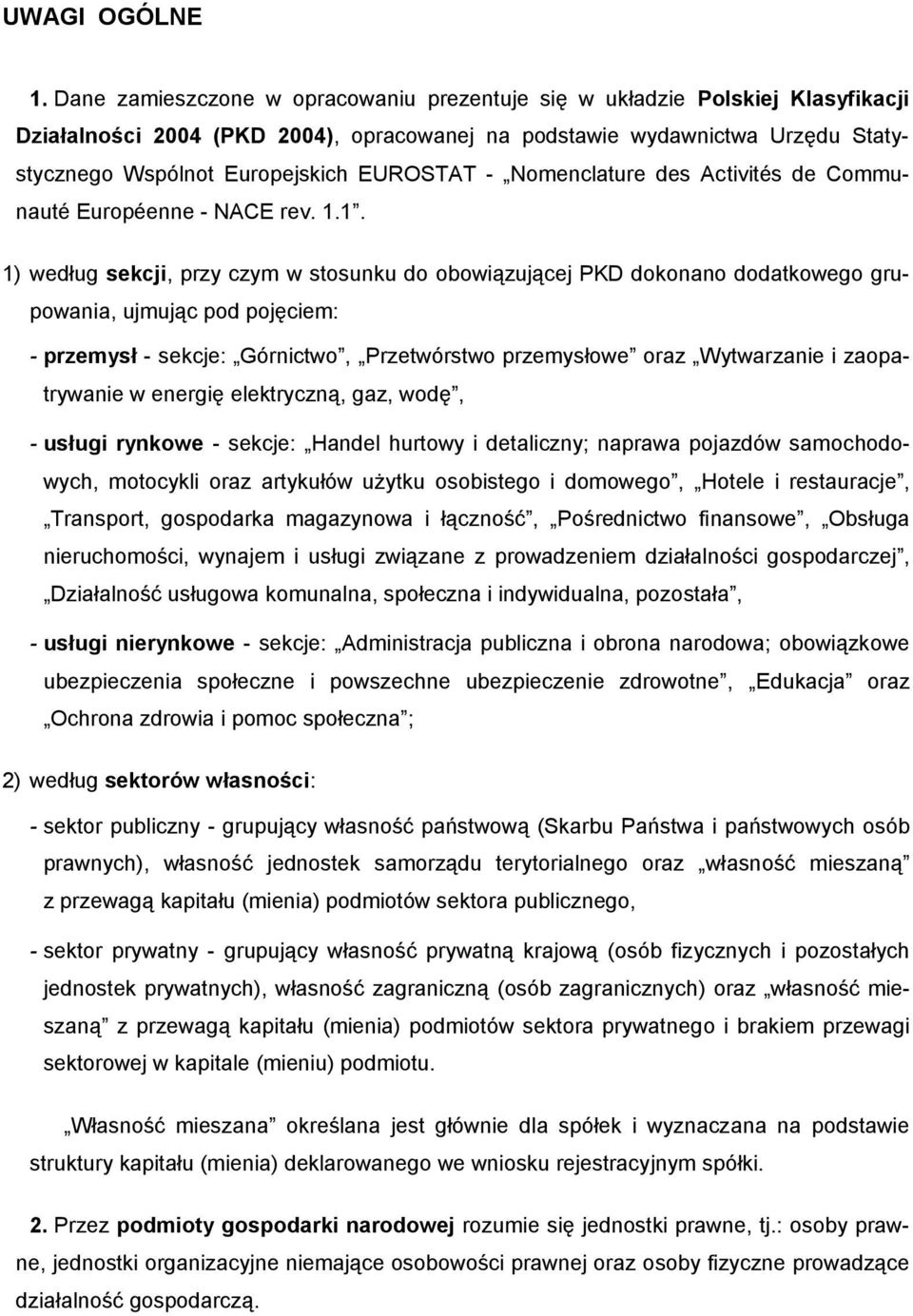- Nomenclature des Activités de Communauté Européenne - NACE rev. 1.