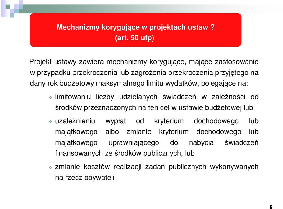 budŝetowy maksymalnego limitu wydatków, polegające na: limitowaniu liczby udzielanych świadczeń w zaleŝności od środków przeznaczonych na ten cel w ustawie