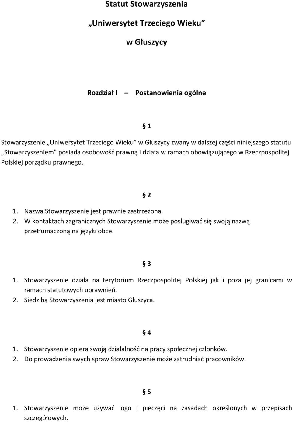 W kontaktach zagranicznych Stowarzyszenie może posługiwać się swoją nazwą przetłumaczoną na języki obce. 2 3 1.