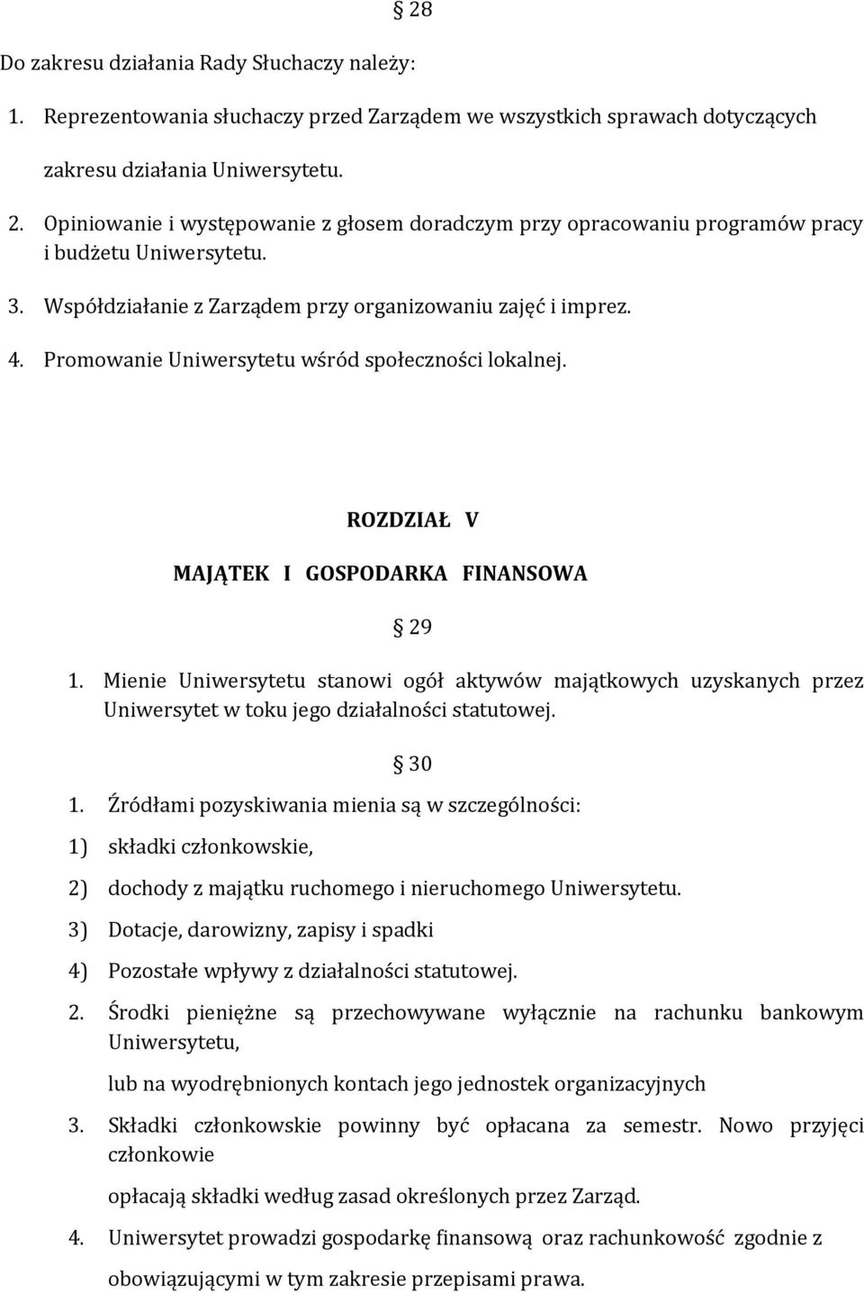 Promowanie Uniwersytetu wśród społeczności lokalnej. ROZDZIAŁ V MAJĄTEK I GOSPODARKA FINANSOWA 29 1.