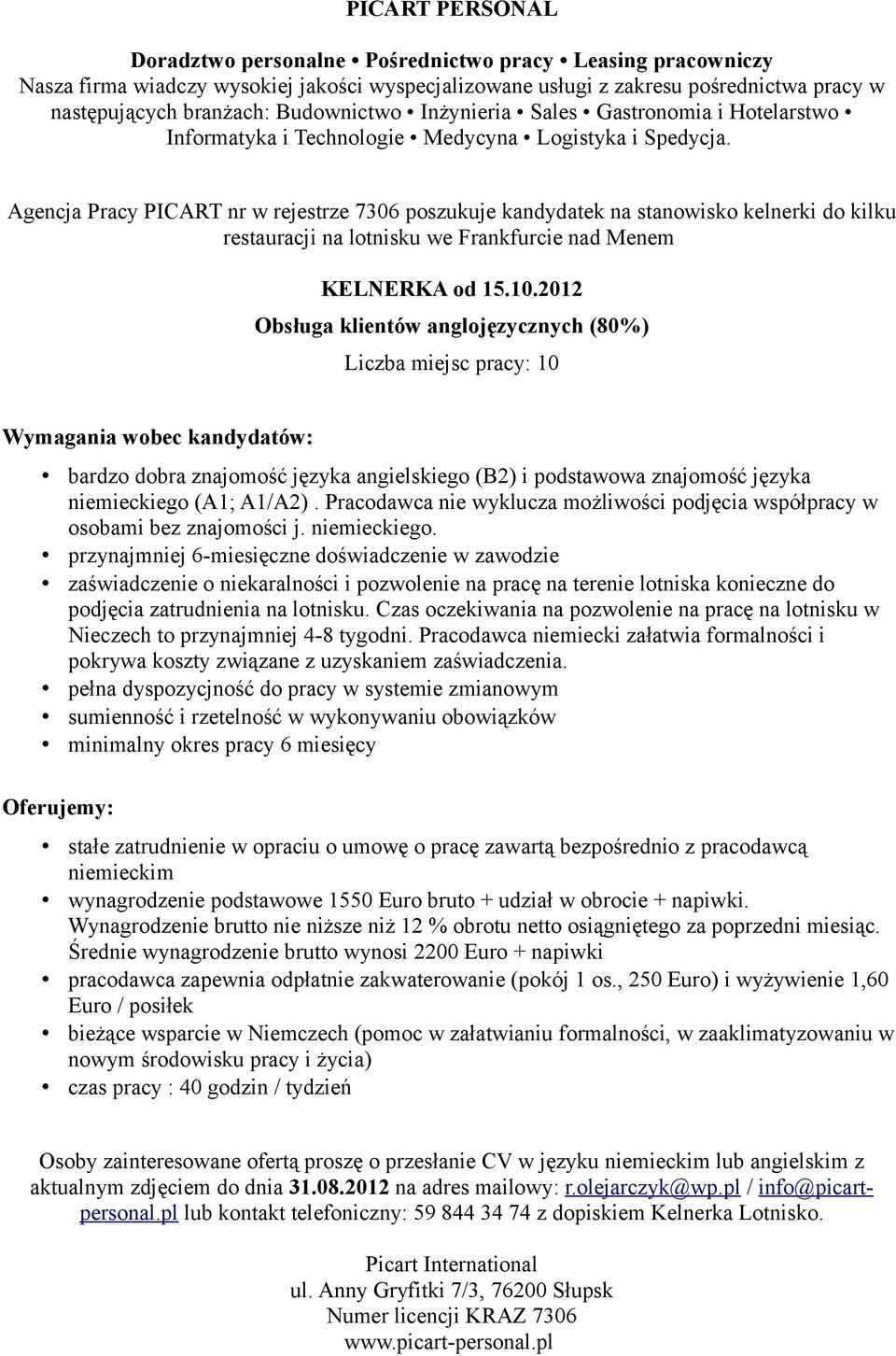 Pracodawca nie wyklucza możliwości podjęcia współpracy w osobami bez znajomości j. niemieckiego.