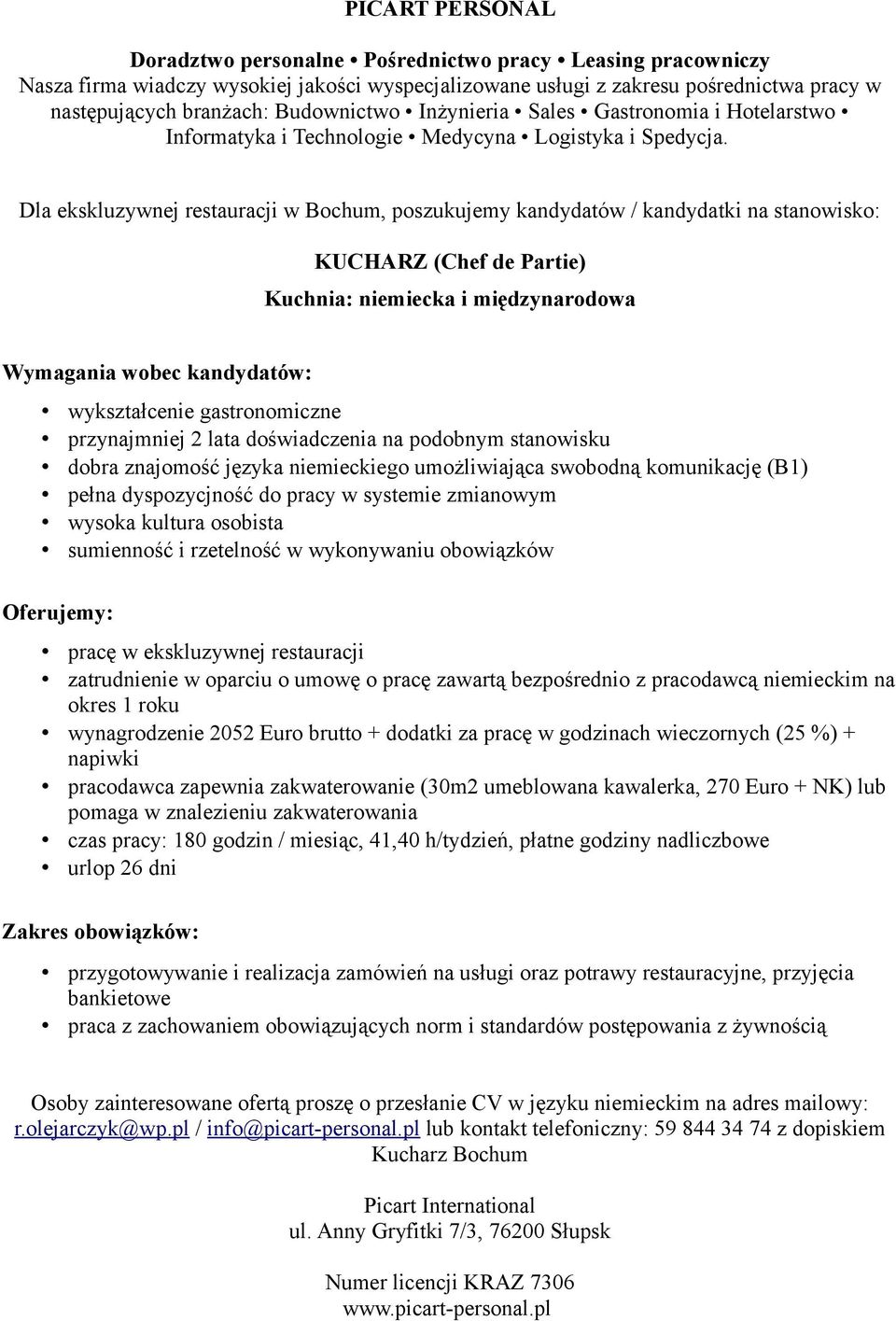 wysoka kultura osobista pracę w ekskluzywnej restauracji zatrudnienie w oparciu o umowę o pracę zawartą bezpośrednio z pracodawcą niemieckim na okres 1 roku wynagrodzenie 2052 Euro brutto + dodatki