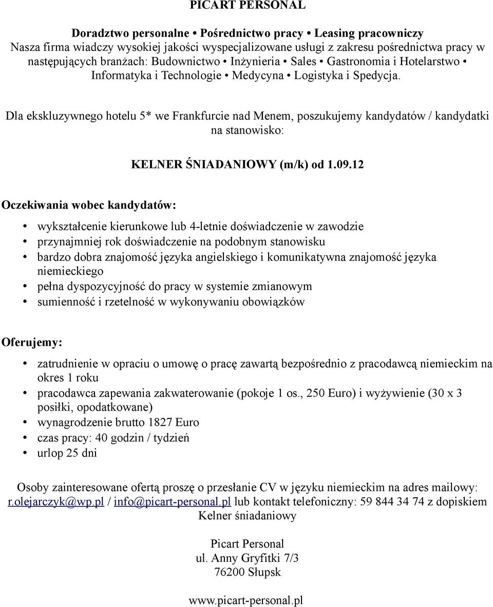 niemieckiego zatrudnienie w opraciu o umowę o pracę zawartą bezpośrednio z pracodawcą niemieckim na okres 1 roku pracodawca zapewania zakwaterowanie (pokoje 1 os.