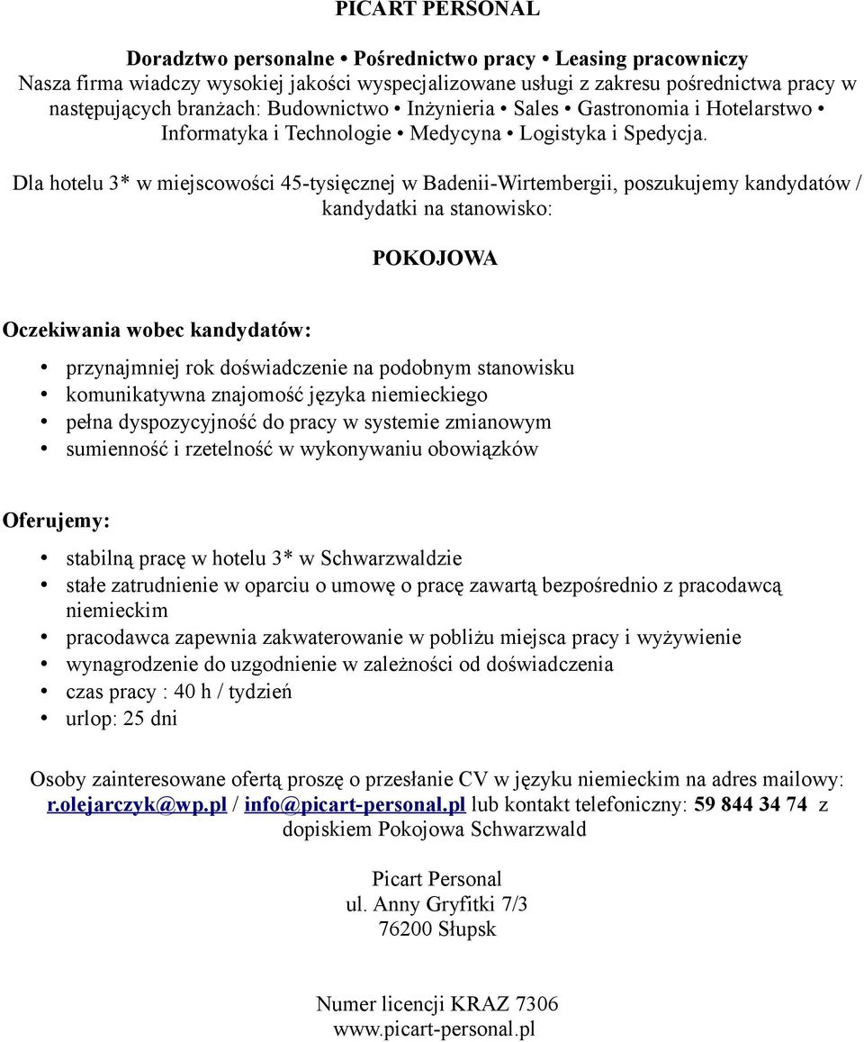 oparciu o umowę o pracę zawartą bezpośrednio z pracodawcą pracodawca zapewnia zakwaterowanie w pobliżu miejsca pracy i wyżywienie