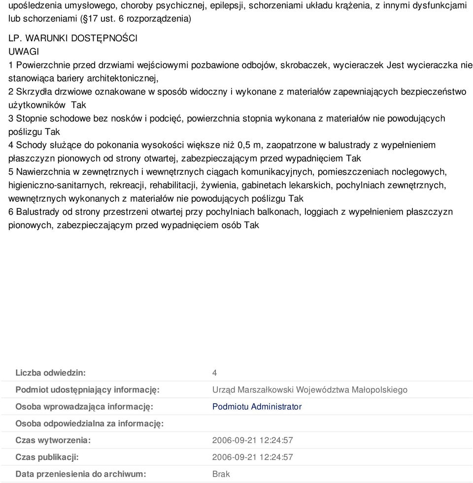 oznakowane w sposób widoczny i wykonane z materiałów zapewniających bezpieczeństwo użytkowników Tak 3 Stopnie schodowe bez nosków i podcięć, powierzchnia stopnia wykonana z materiałów nie