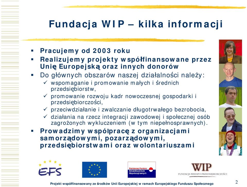 zwalczanie długotrwałego bezrobocia, działania na rzecz integracji zawodowej i społecznej osób zagrożonych wykluczeniem (w tym niepełnosprawnych).
