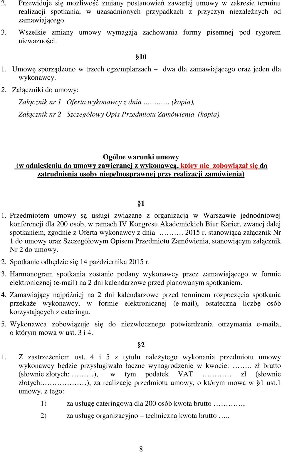 Załączniki do umowy: Załącznik nr 1 Oferta wykonawcy z dnia (kopia), Załącznik nr 2 Szczegółowy Opis Przedmiotu Zamówienia (kopia).
