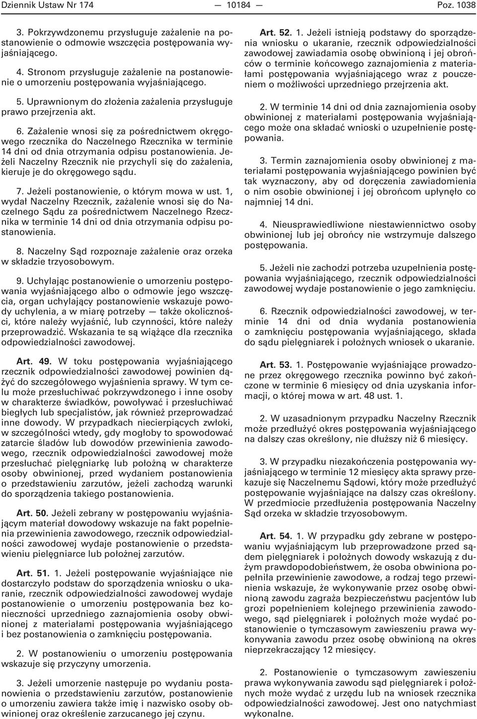 Zażalenie wnosi się za pośrednictwem okręgowego rzecznika do Naczelnego Rzecznika w terminie 14 dni od dnia otrzymania odpisu postanowienia.