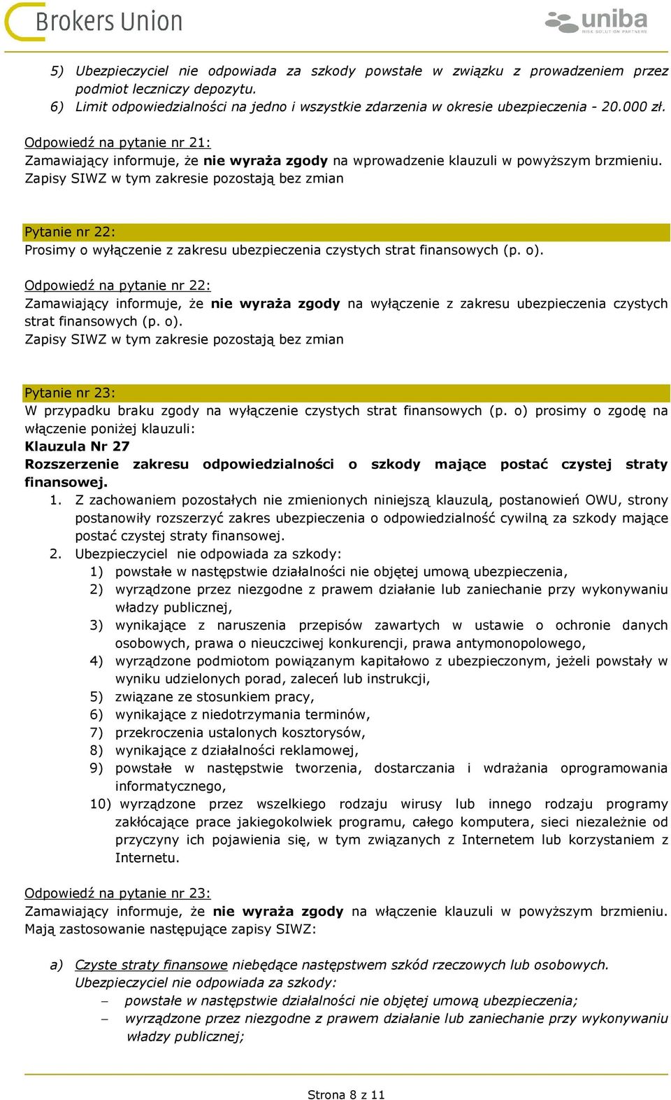 Pytanie nr 22: Prosimy o wyłączenie z zakresu ubezpieczenia czystych strat finansowych (p. o).