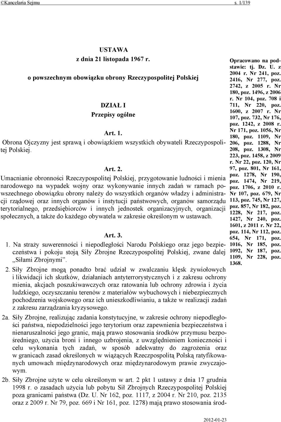 Umacnianie obronności Rzeczypospolitej Polskiej, przygotowanie ludności i mienia narodowego na wypadek wojny oraz wykonywanie innych zadań w ramach powszechnego obowiązku obrony należy do wszystkich