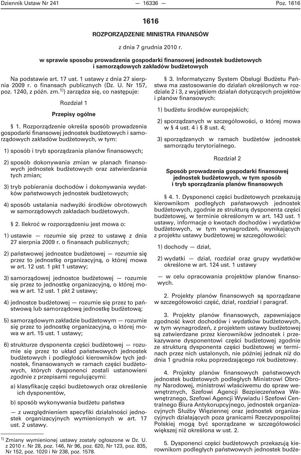 o finansach publicznych (Dz. U. Nr 157, poz. 1240, z późn. zm. 1) ) zarządza się, co następuje: Rozdział 1 Przepisy ogólne 1.