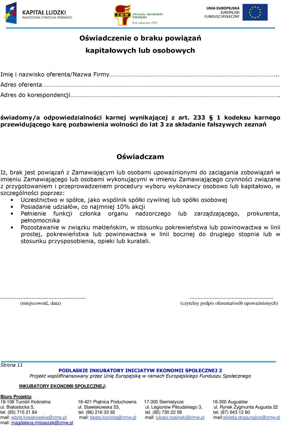 zobowiązań w imieniu Zamawiającego lub osobami wykonującymi w imieniu Zamawiającego czynności związane z przygotowaniem i przeprowadzeniem procedury wyboru wykonawcy osobowo lub kapitałowo, w