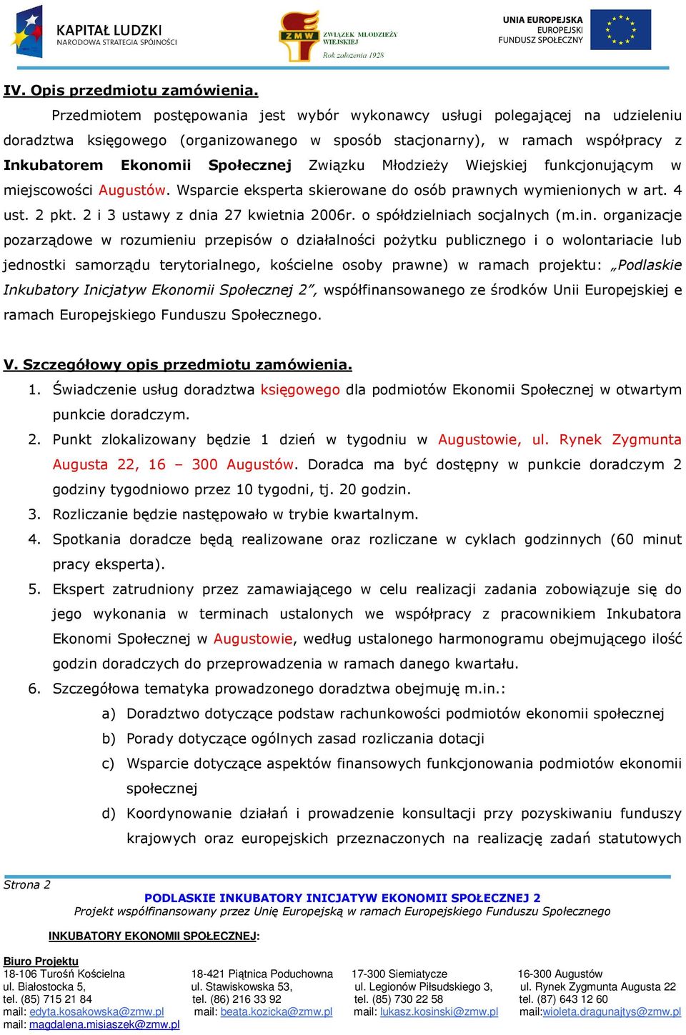 Związku Młodzieży Wiejskiej funkcjonującym w miejscowości Augustów. Wsparcie eksperta skierowane do osób prawnych wymienionych w art. 4 ust. 2 pkt. 2 i 3 ustawy z dnia 27 kwietnia 2006r.