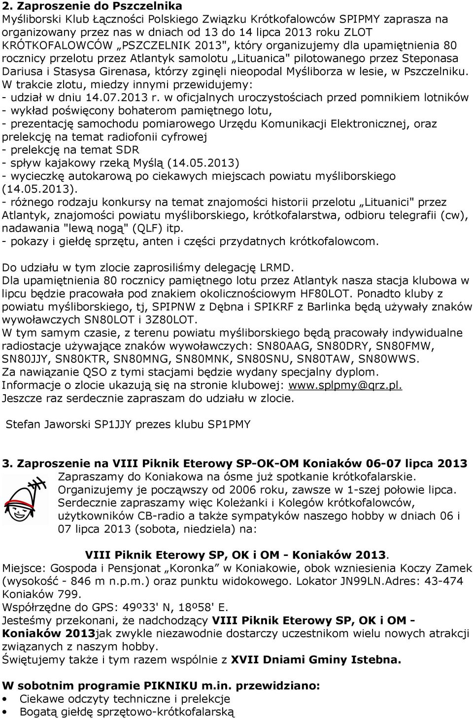 lesie, w Pszczelniku. W trakcie zlotu, miedzy innymi przewidujemy: - udział w dniu 14.07.2013 r.
