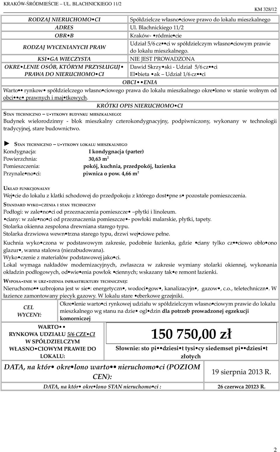 Udział 5/6 cz ci w spółdzielczym własno ciowym prawie do lokalu mieszkalnego.
