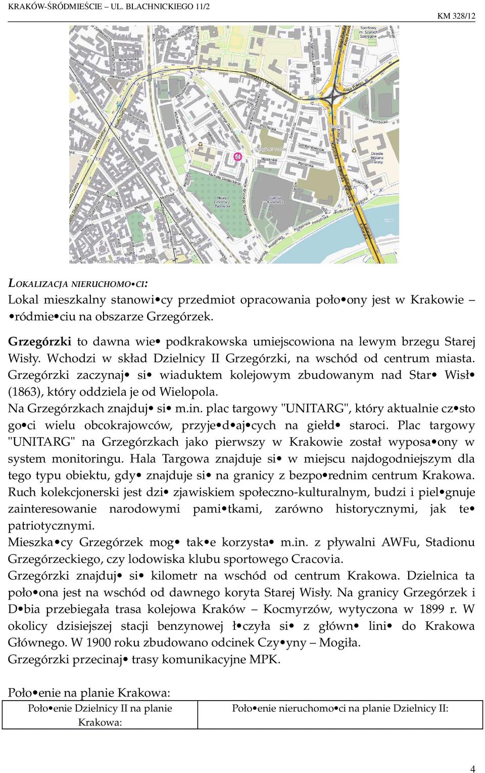 Grzegórzki zaczynaj si wiaduktem kolejowym zbudowanym nad Star Wisł (1863), który oddziela je od Wielopola. Na Grzegórzkach znajduj si m.in.