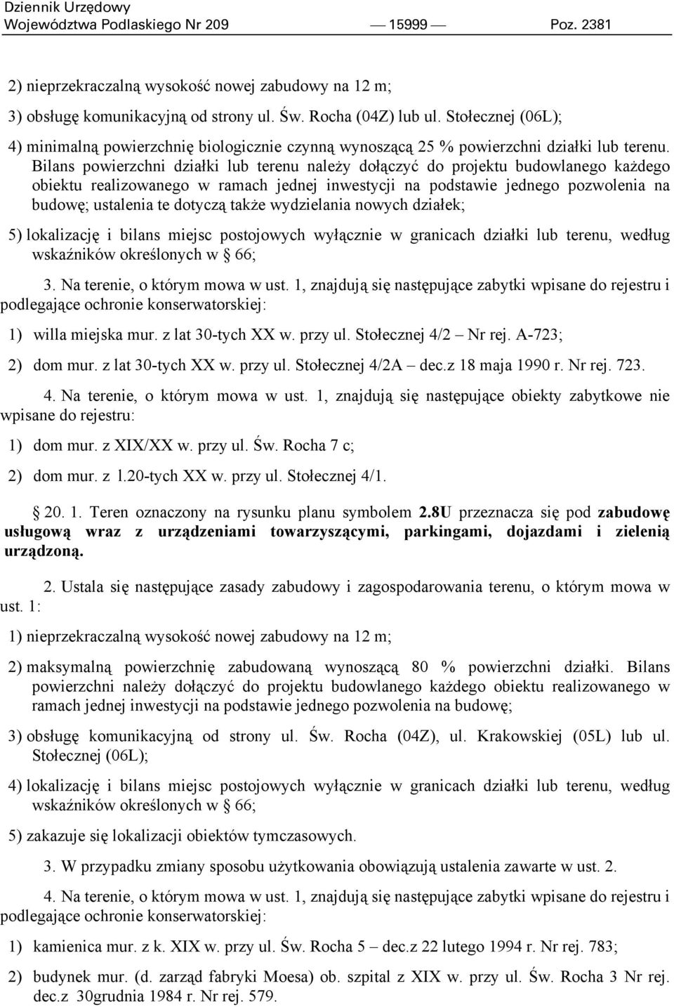 Bilans powierzchni działki lub terenu należy dołączyć do projektu budowlanego każdego obiektu realizowanego w ramach jednej inwestycji na podstawie jednego pozwolenia na budowę; ustalenia te dotyczą