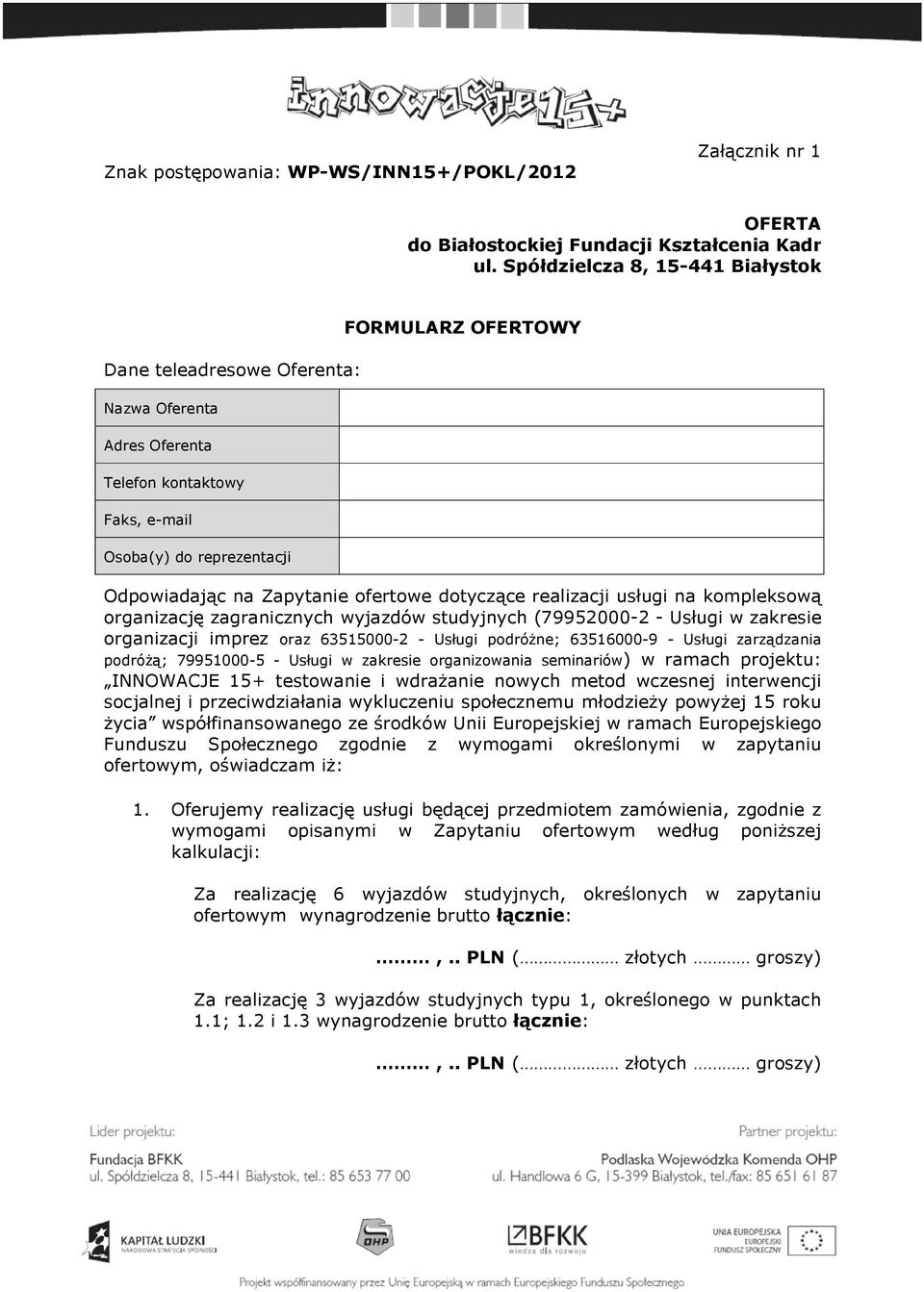 dtyczące realizacji usługi na kmplekswą rganizację zagranicznych wyjazdów studyjnych (79952000-2 - Usługi w zakresie rganizacji imprez raz 63515000-2 - Usługi pdróżne; 63516000-9 - Usługi zarządzania
