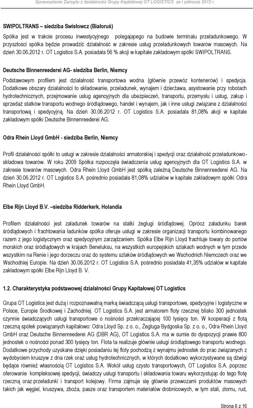 posiadała 56 % akcji w kapitale zakładowym spółki SWIPOLTRANS.