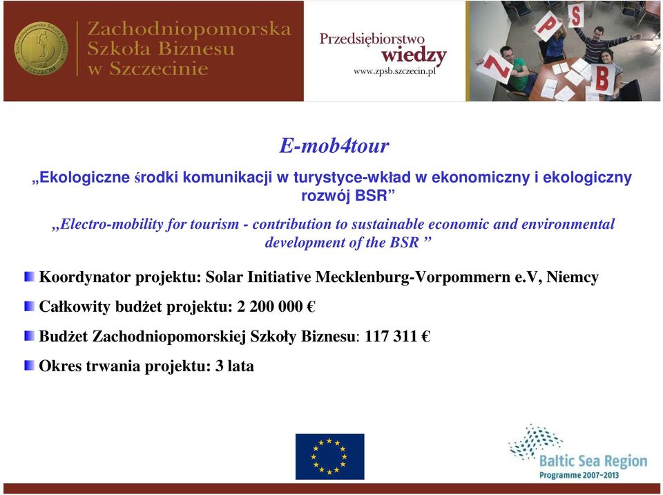 Okres trwania projektu: 3 lata E-mob4tour Ekologiczne środki komunikacji w turystyce-wkład w