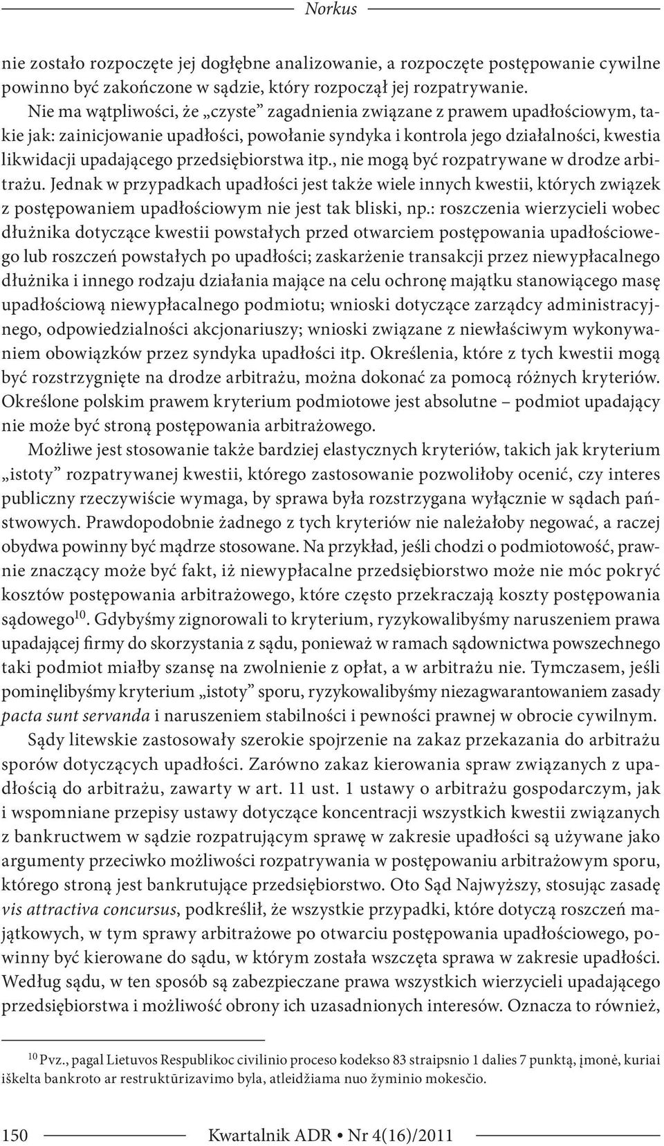 przedsiębiorstwa itp., nie mogą być rozpatrywane w drodze arbitrażu.